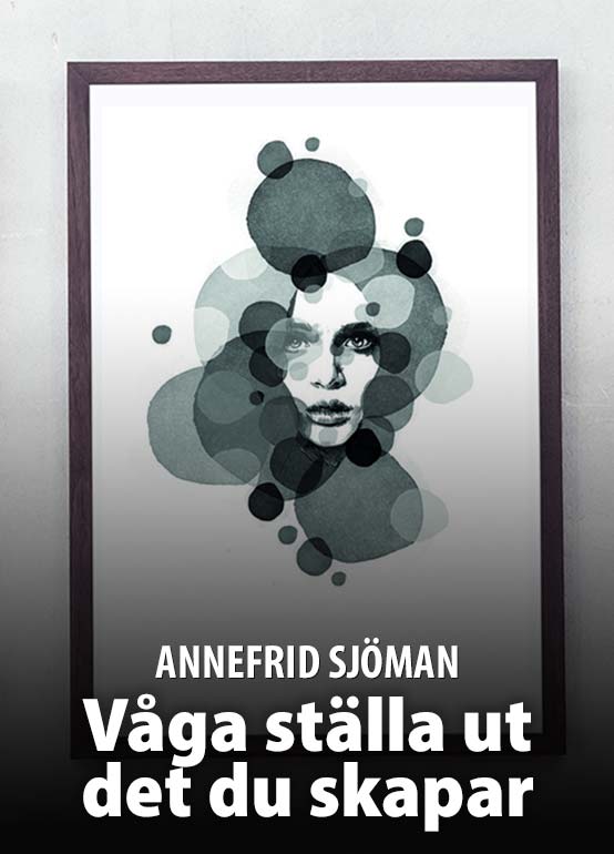 Våga ställa ut det du skapar