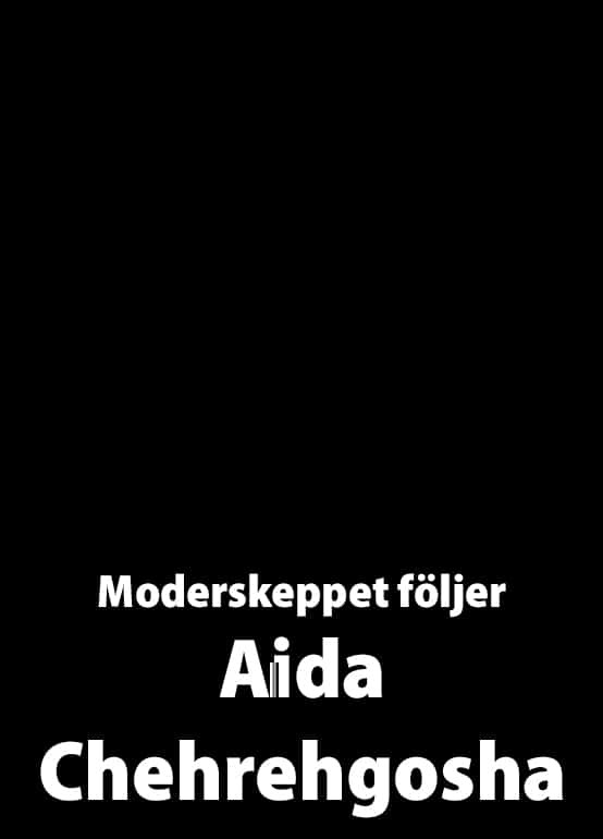 Moderskeppet följer Aida Chehrehgosha