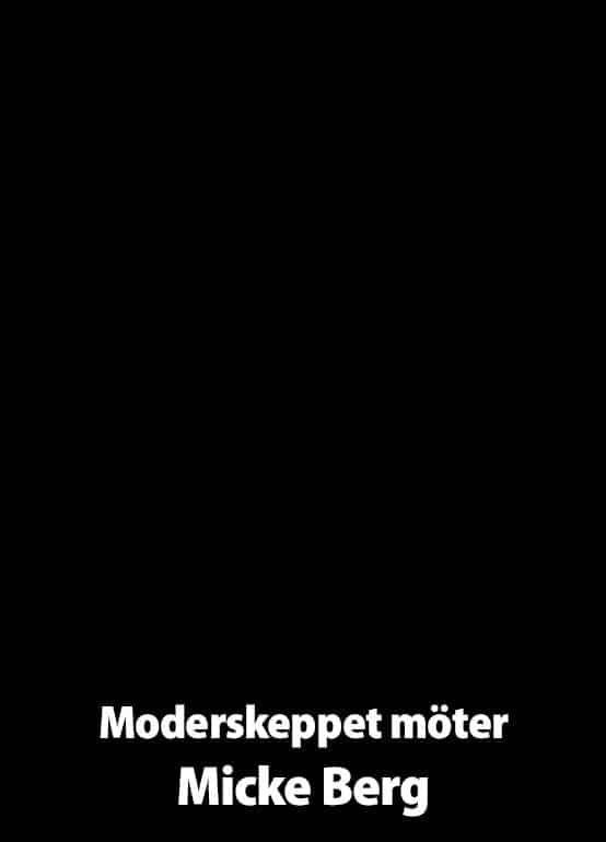Moderskeppet möter Micke Berg
