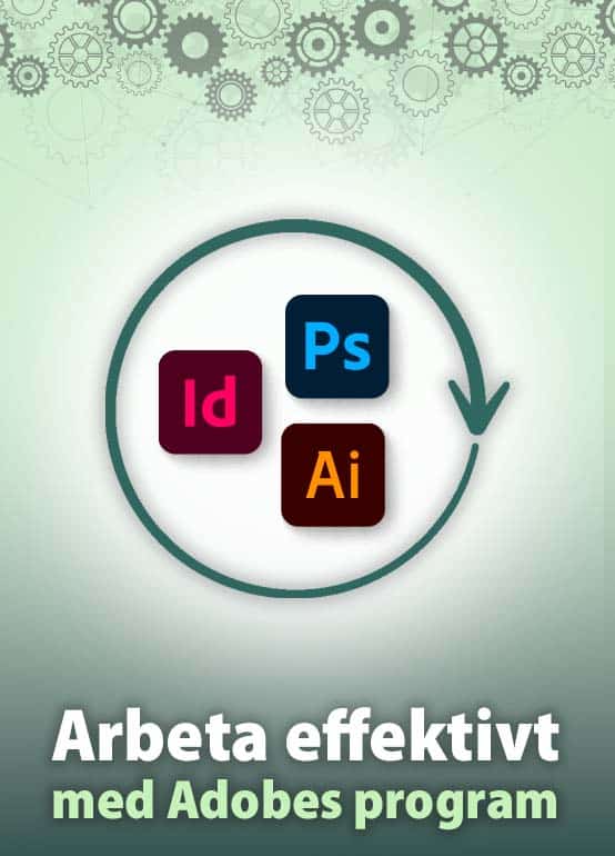 Arbeta effektivt med Adobes program
