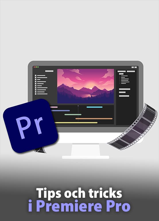 Tips och tricks i Premiere Pro