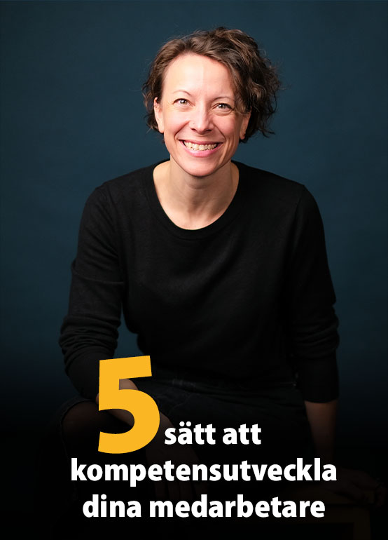 Fem sätt att kompetensutveckla dina medarbetare
